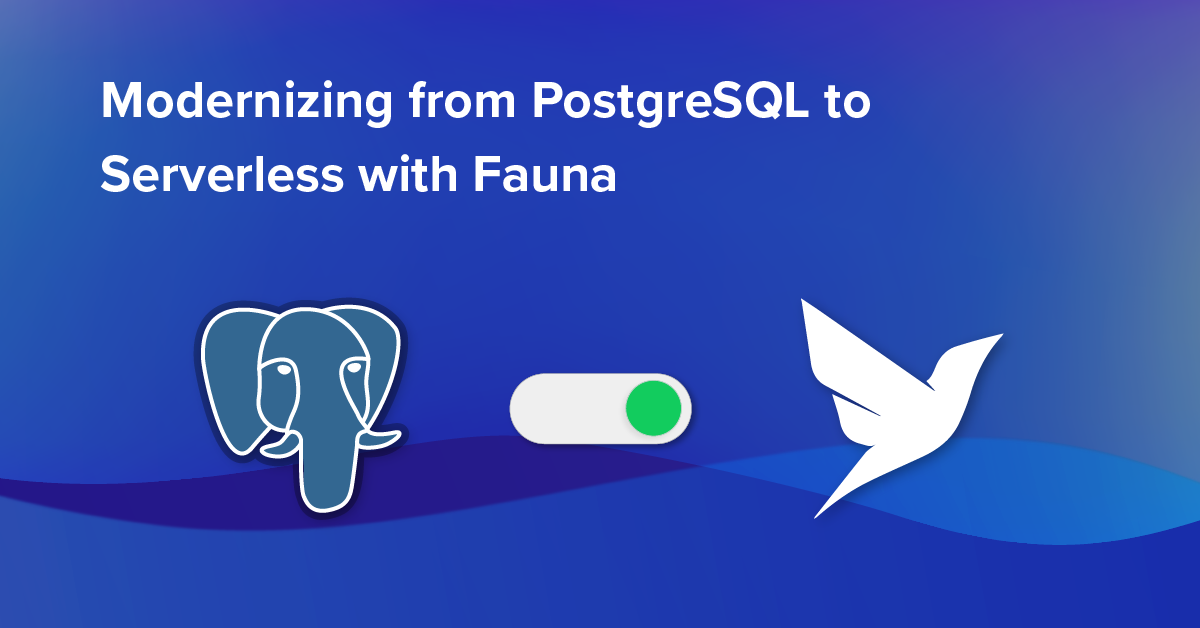 Migrating from Postgres to Serverless with Fauna